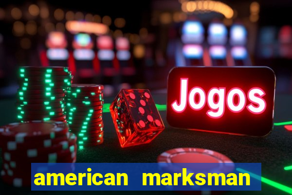 american marksman apk dinheiro infinito